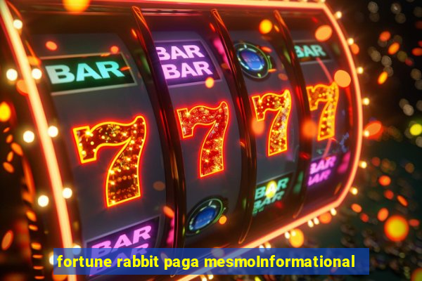 fortune rabbit paga mesmoInformational